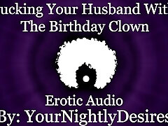 Fucked Silly By The Birthday Clown [Cheating] [Rough] [All Three Crevasses] (Erotic Audio for Women)