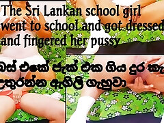 The Sri Lankan school nymph went to school and got dressed and fingered her muff