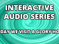 AUDIO ONLY - Interactive audio series today we visit the glory hole