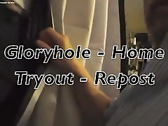 Re-Post of Gloryhole Home Tryout Re-Post of Gloryhole Home Tryout