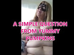 A SIMPLE QUESTION FOR YUMMY PUMPKINS