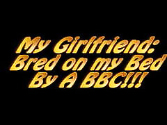 My Girlfriend: Bred on my lesbians moanong orgasm By A BBC!!!