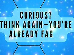 Curious? Think Again-you&039;re Already Fag