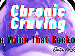 Chronic Craving: The Voice that Beckons - teen sex nudists at play Masturbation Encouragement by EnchantressThorne